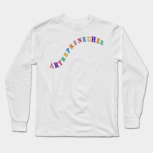 ArtrepreneuHer Long Sleeve T-Shirt by Rolyat Society 